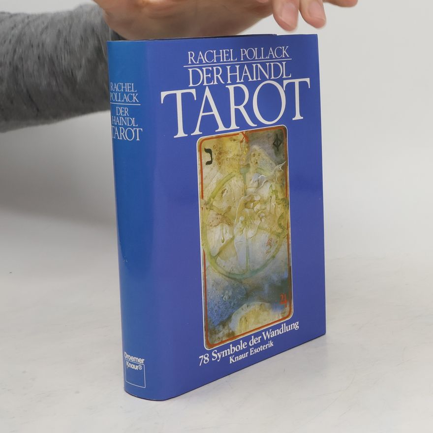 Rachel Pollack Der Haindl Tarot. 78 Symbole der Wandlung