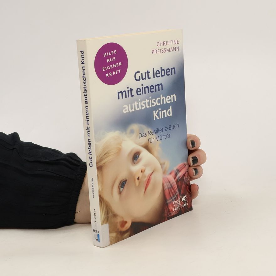 Christine Preißmann Gut leben mit einem autistischen Kind