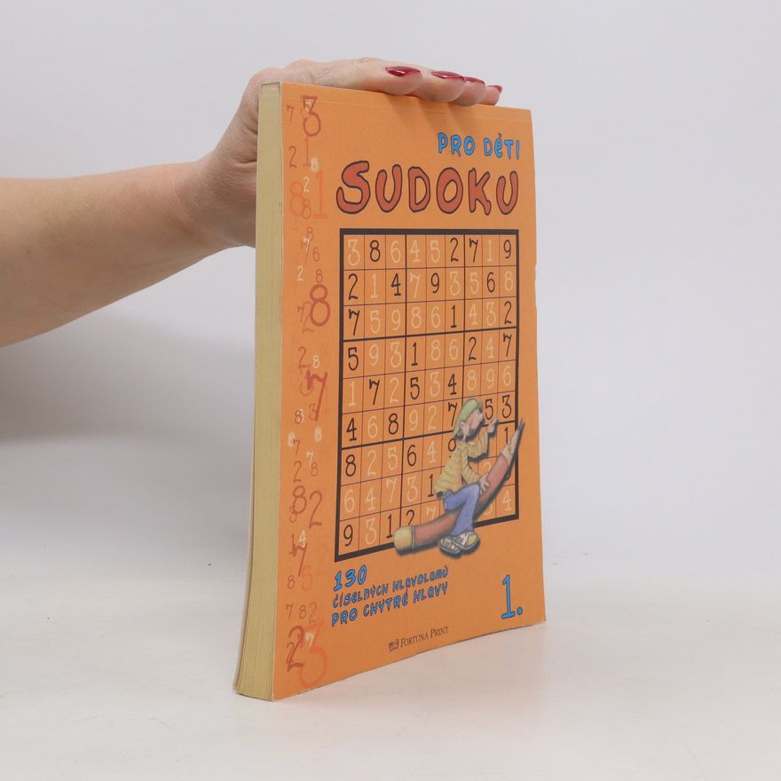 Various authors Sudoku pro děti : 130 číselných hlavolamů pro chytré hlavy
