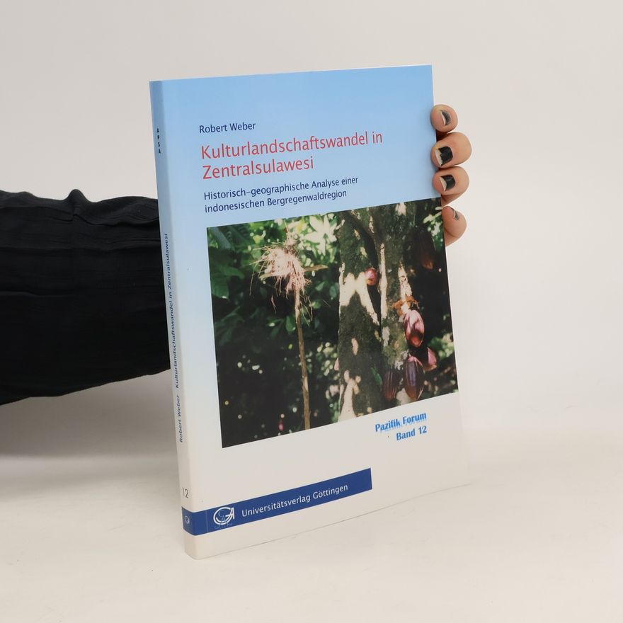 Robert Weber Kulturlandschaftswandel in Zentralsulawesi