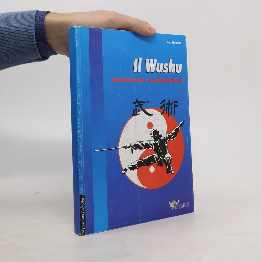 Gino Battista Il Wushu. Avvicinamento e specializzazione