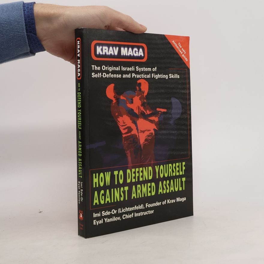 Imi Sde-Or Krav maga. How to Defend Yourself Against Armed Assault