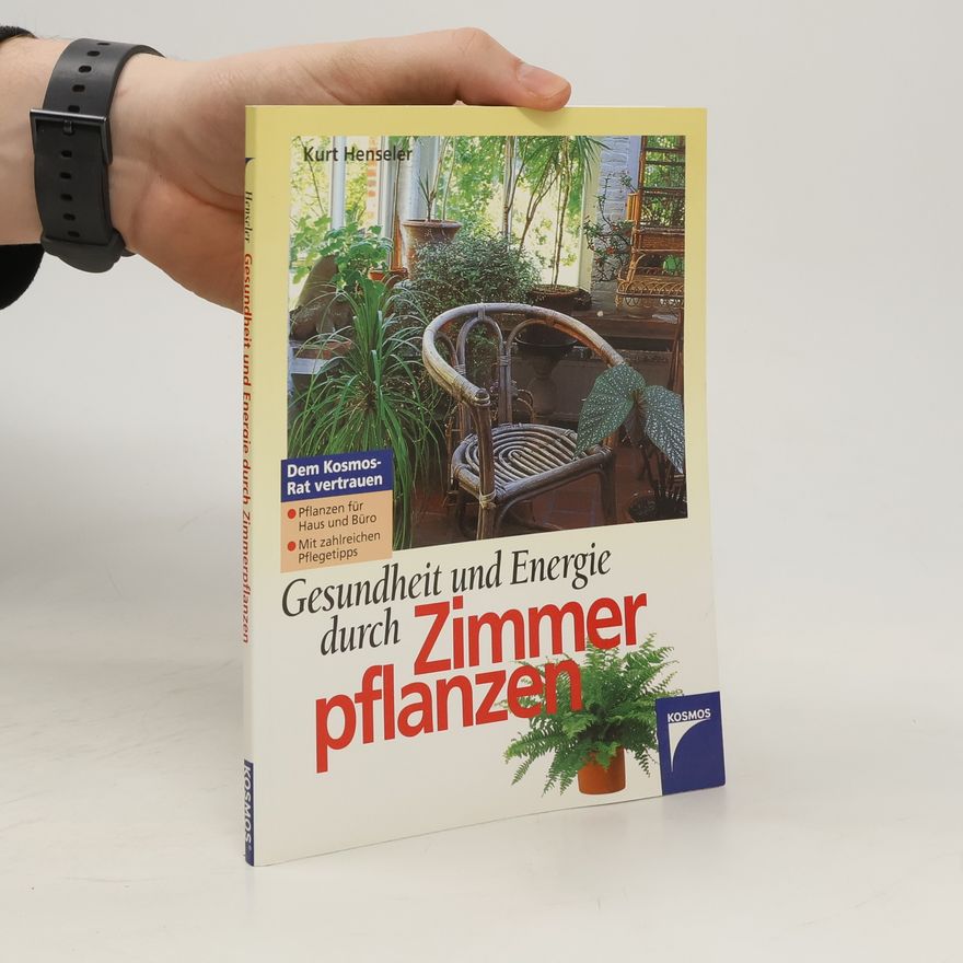 Kurt Henseler Gesundheit und Energie durch Zimmerpflanzen