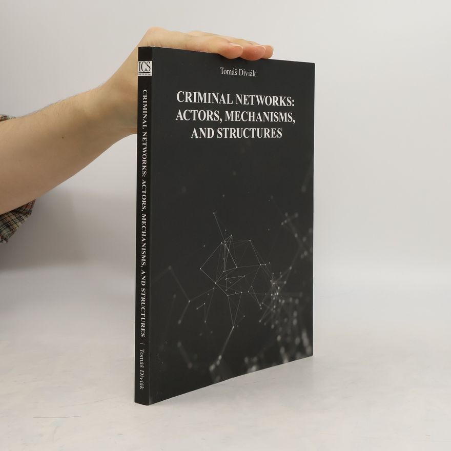 Tomáš Diviak Criminal networks: actors, mechanisms, and structures