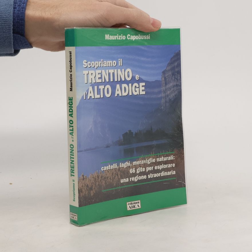 Maurizio Capobussi Scopriamo il Trentino e l'Alto Adige