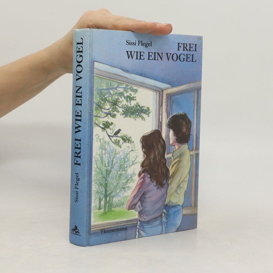 Sissi Flegel Frei wie ein Vogel