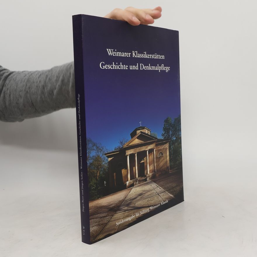 Jürgen Beyer Weimarer Klassikerstätten, Geschichte und Denkmalpflege