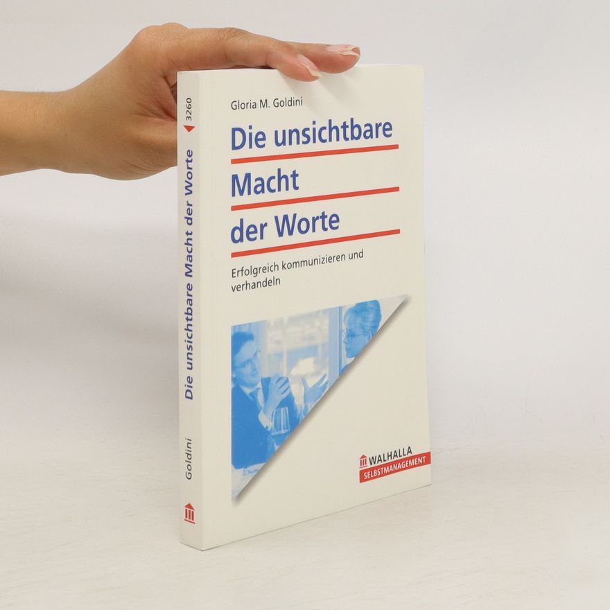 Gloria M. Goldini Die unsichtbare Macht der Worte