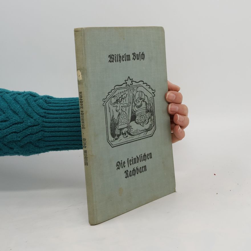 Wilhelm Busch Die feindlichen Nachbarn und andere Bildergeschichten