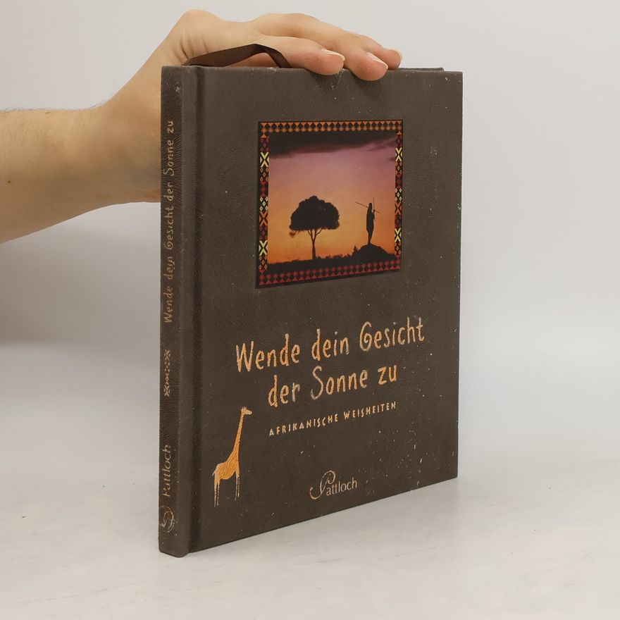 AA.VV. Wende dein Gesicht der Sonne zu. Afrikanische Weisheiten