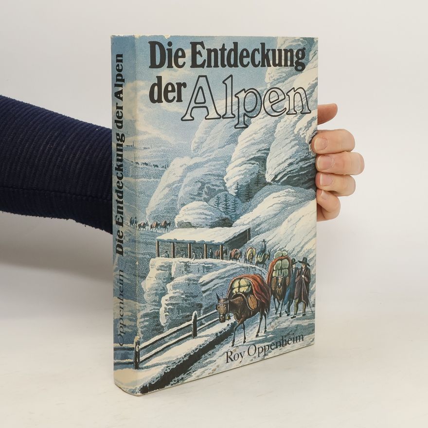 Roy Oppenheim Die Entdeckung der Alpen