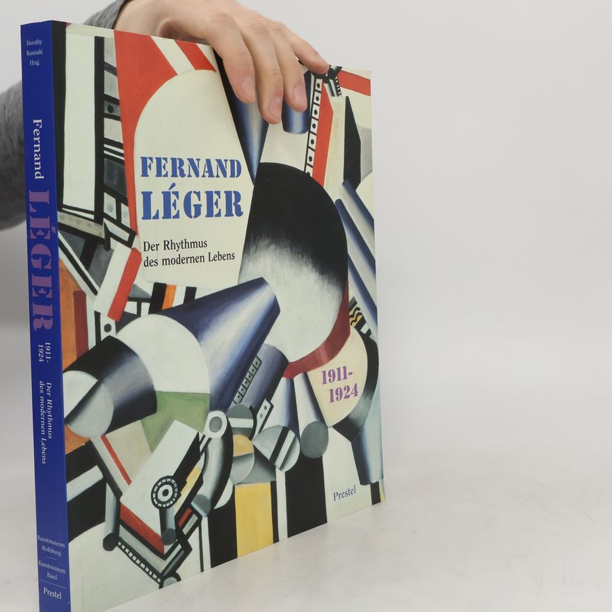 Fernand Léger Fernand Léger 1911 - 1924, der Rhythmus des Modernen Lebens