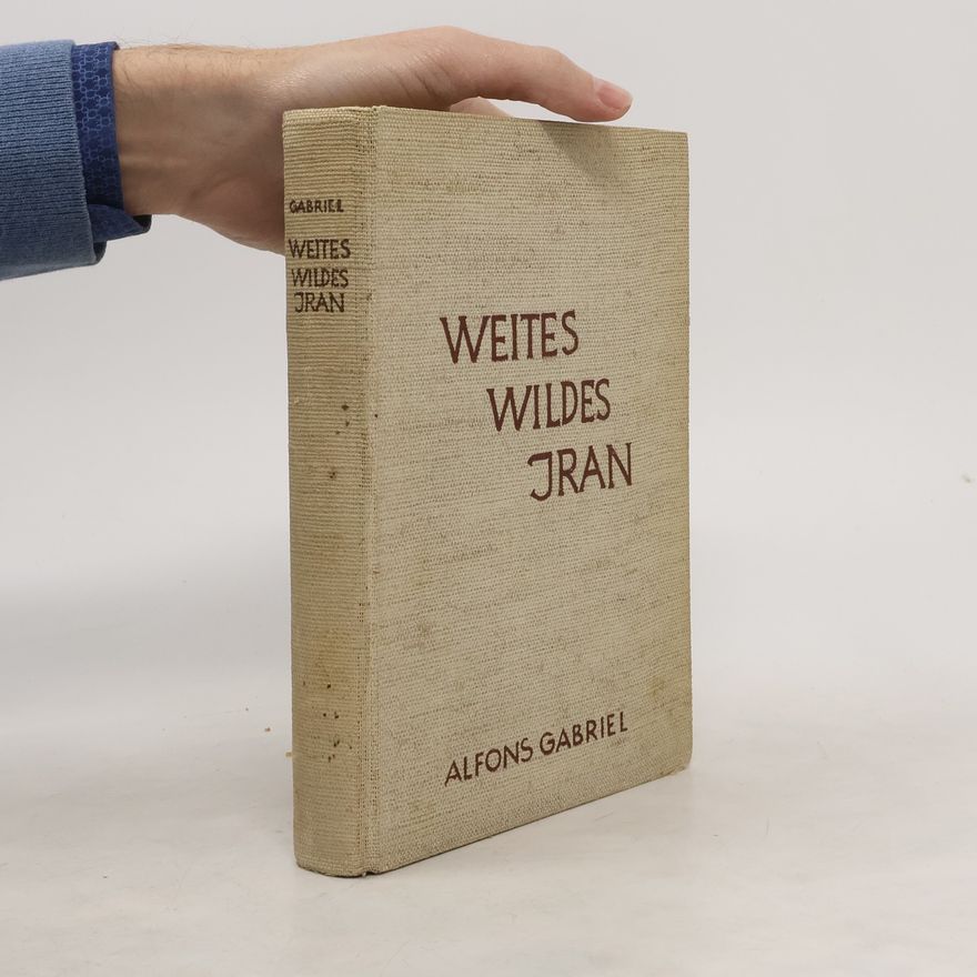 Alfons Gabriel Weites wildes Iran