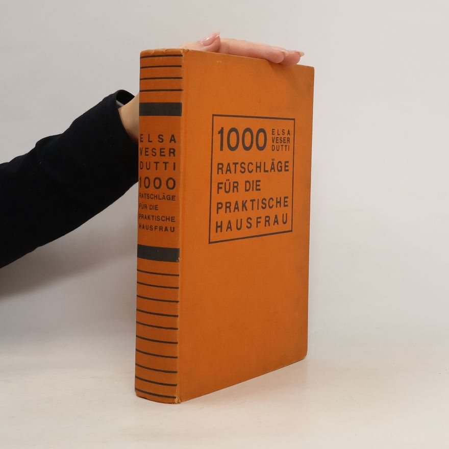 Elsa Veser-Dutti 1000 Ratschläge für die praktische Hausfrau