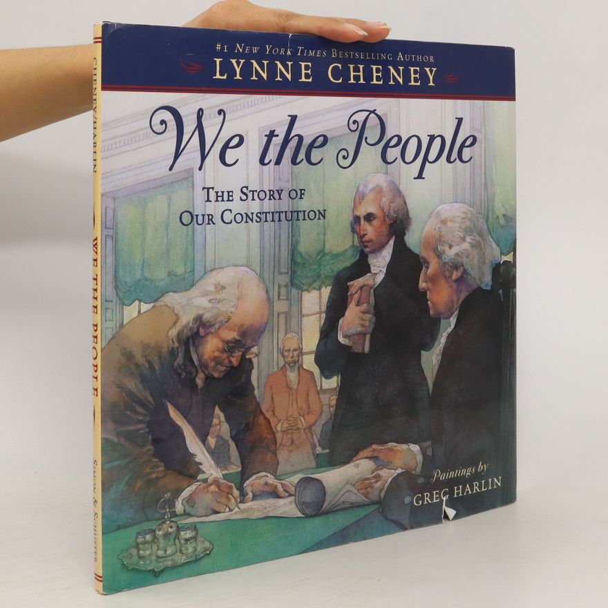 Lynne Cheney We the People. The Story of Our Constitution