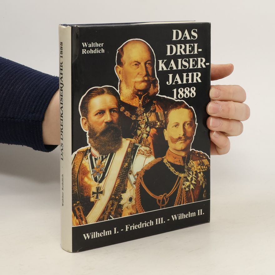 Walther Rohdich Das Dreikaiserjahr 1888