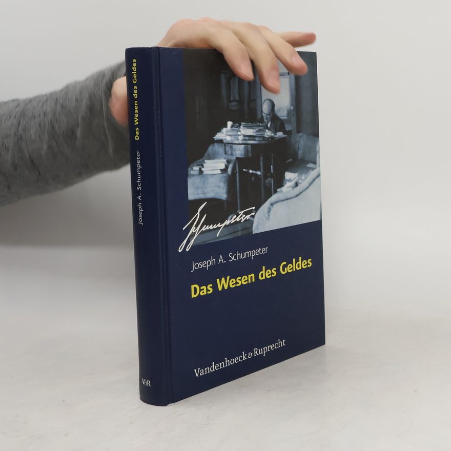 Josef Alois Schumpeter Das Wesen des Geldes