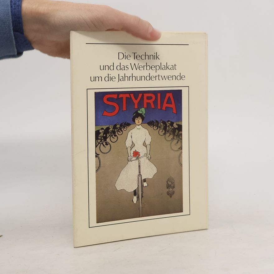 Helena Češpivová Die Technik und das Werbeplakat um die Jahrhundertwende