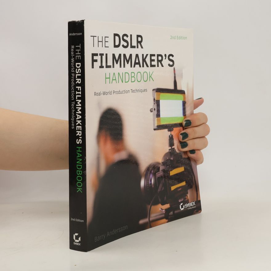 Barry Andersson The DSLR Filmmaker's Handbook