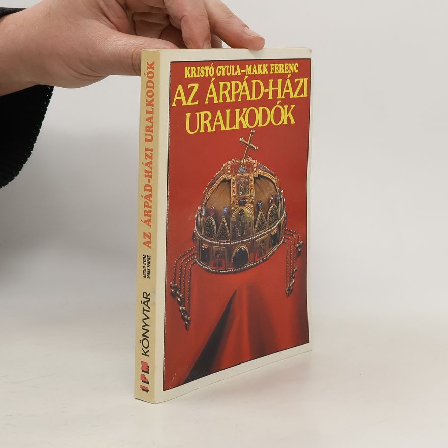 Ferenc Makk Az Árpád-házi uralkodók