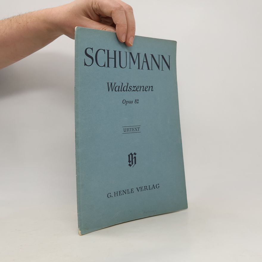 Otto Von Irmer Robert Schumann. Waldszenen. Opus 82