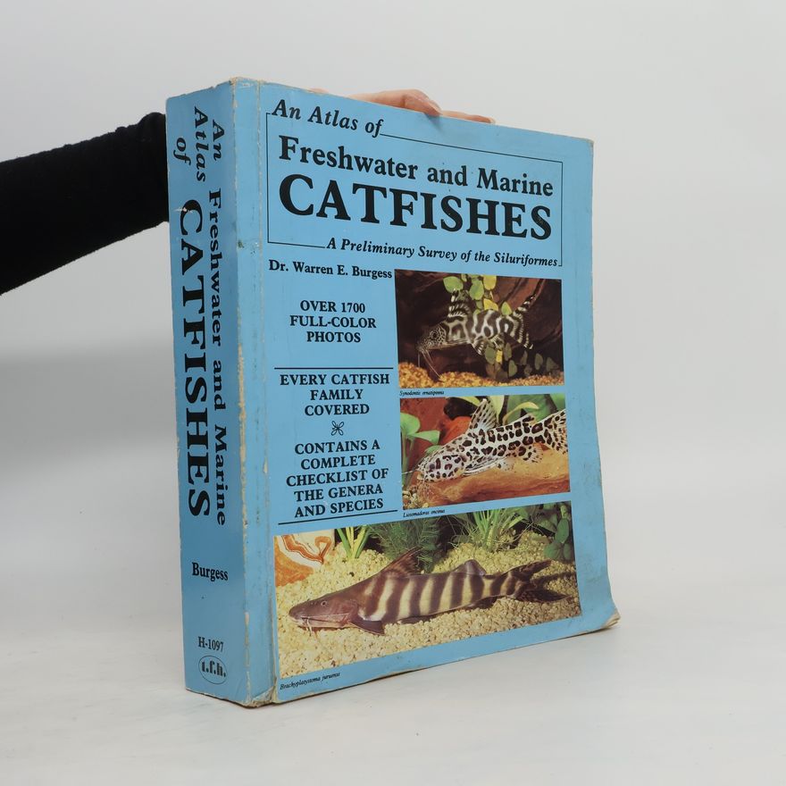 Warren E. Burgess An atlas of freshwater and marine catfishes : a preliminary survey of the siluriformes