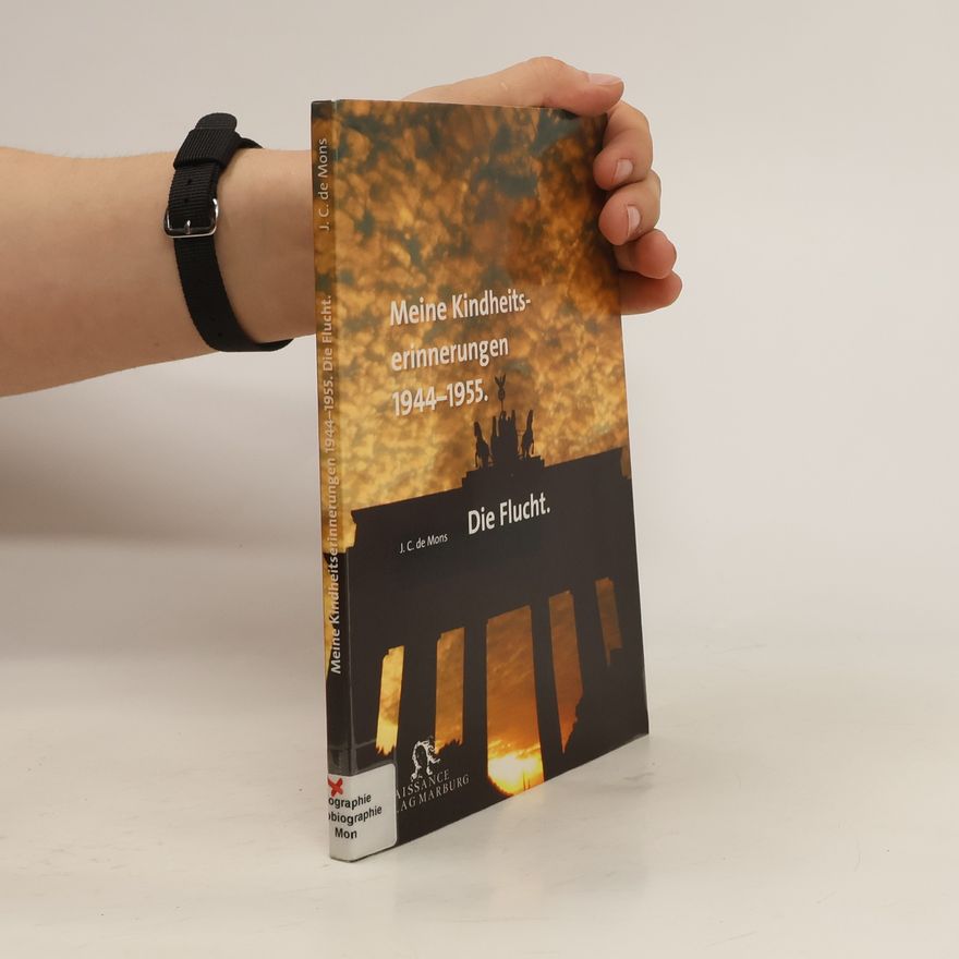 J. C. de Mons Meine Kindheitserinnerungen 1944-1955