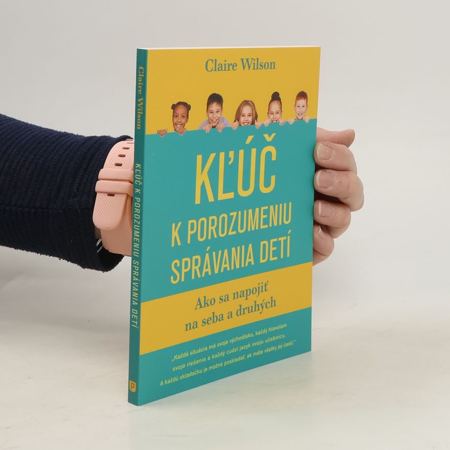 Claire Wilson Kľúč k porozumeniu správania detí