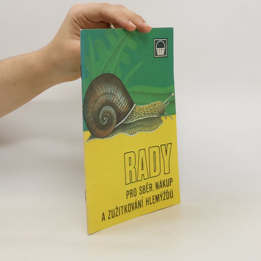 Various authors Rady pro sběr, nákup a zužitkování hlemýžďů