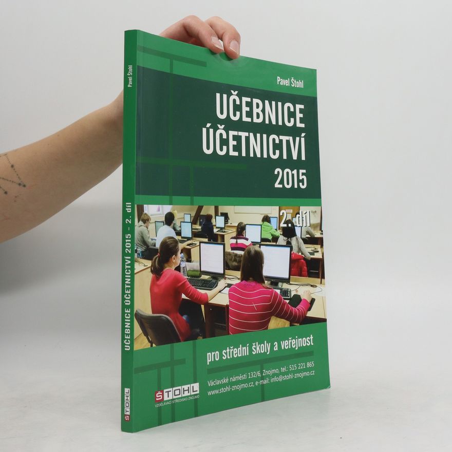Pavel Štohl Učebnice účetnictví 2015 : pro střední školy a pro veřejnost. 2. díl