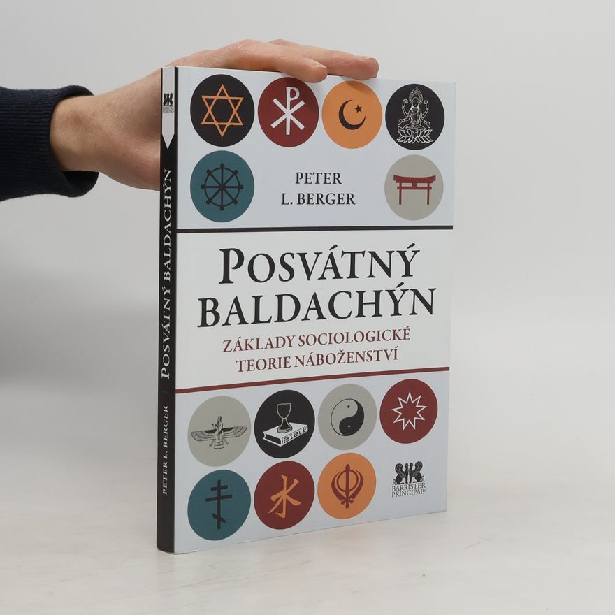 Peter Ludwig Berger Posvátný baldachýn - Základy sociologické teorie náboženství