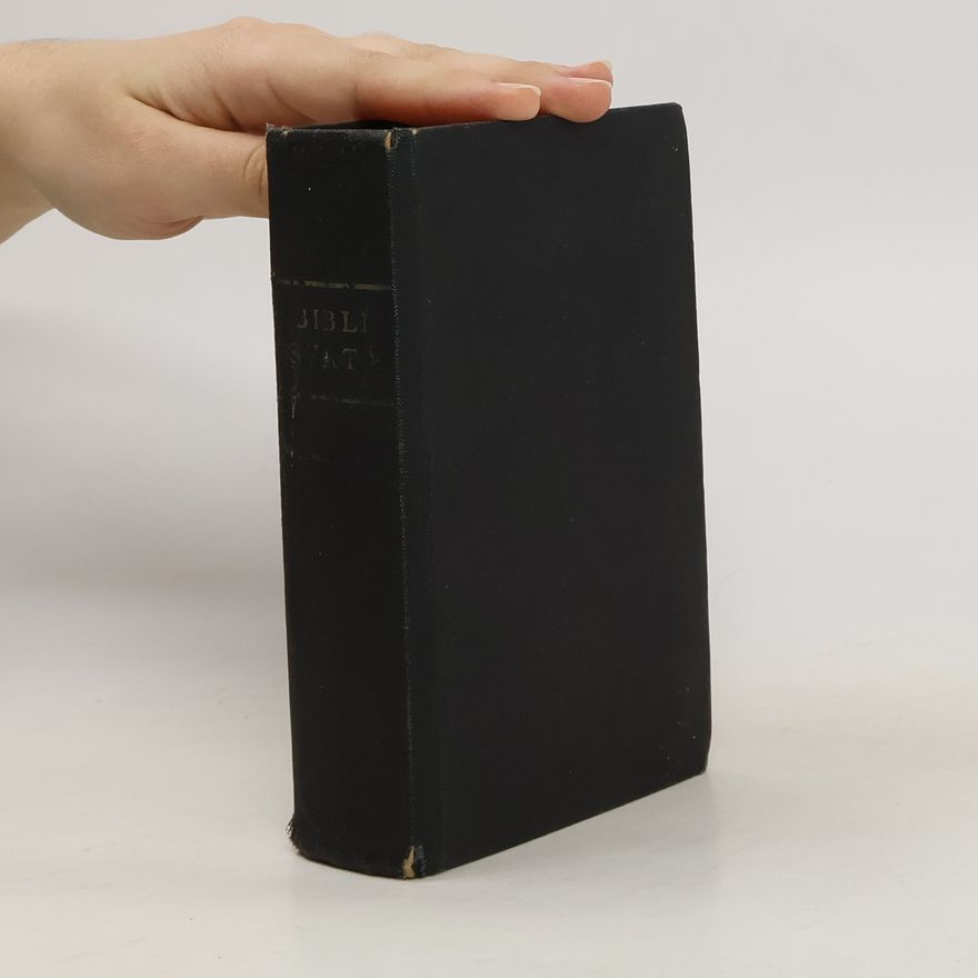 Kolektiv autorů Biblí svatá aneb Všecka svatá písma Starého i Nového zákona