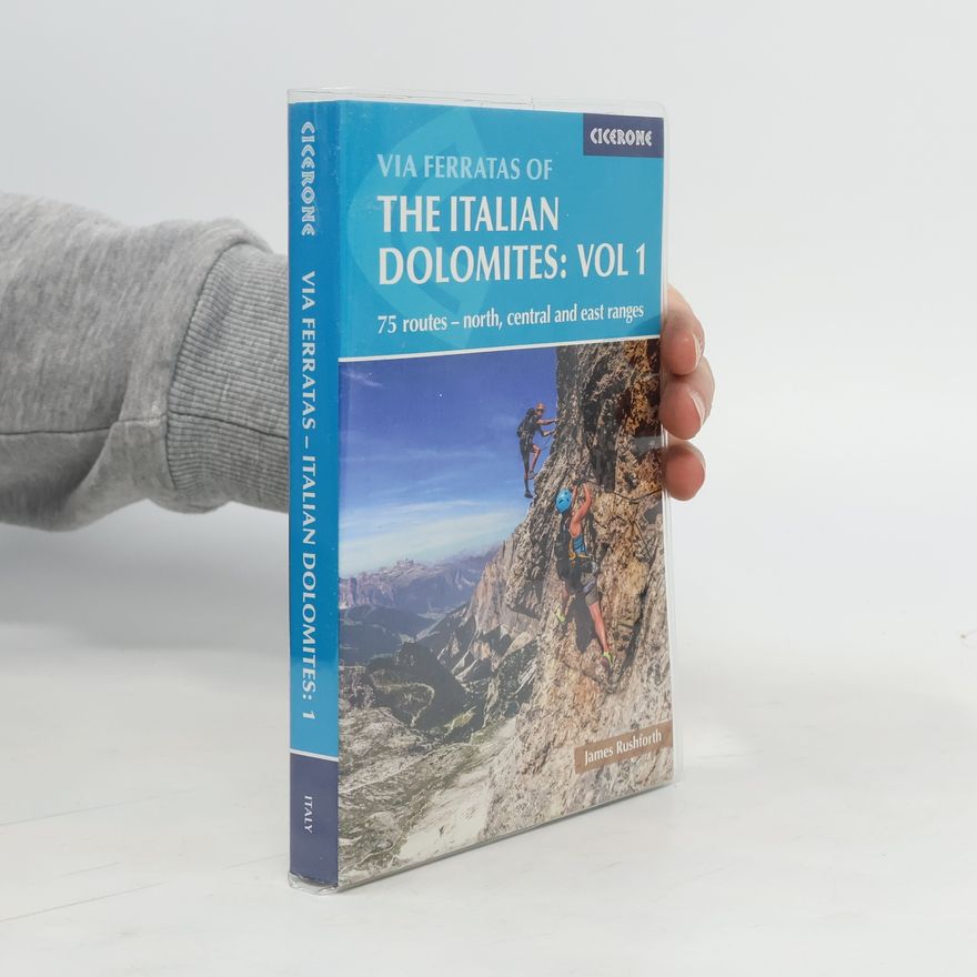 James Rushforth Via Ferratas of the Italian Dolomites Volume 1