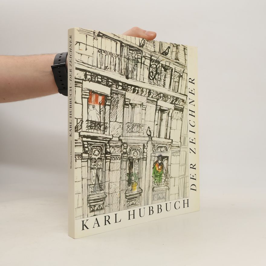 Karl Hubbuch Karl Hubbuch, der Zeichner