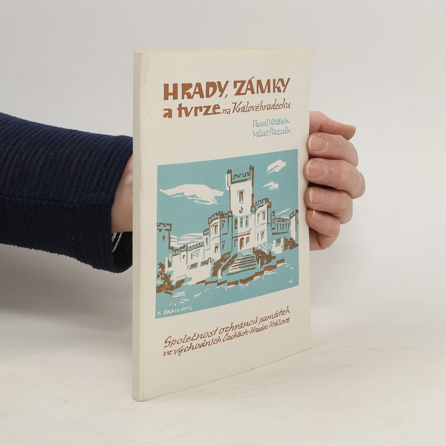 Pavel Křížek Hrady, zámky a tvrze na Královéhradecku