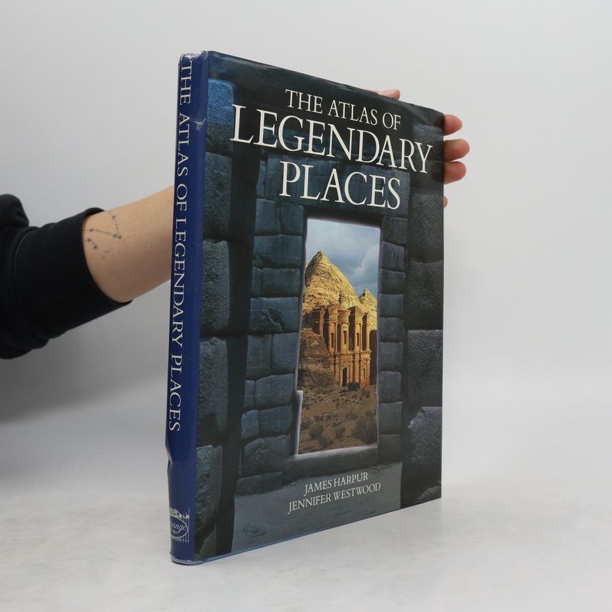 James Harpur The Atlas of Legendary Places