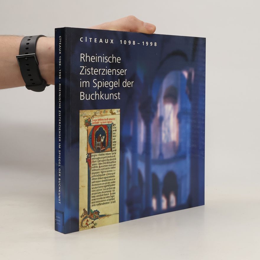 Autorenkollektiv Cîteaux 1098 - 1998. Rheinische Zisterzienser im Spiegel der Buchkunst