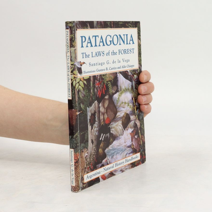 Santiago G. de la Vega Patagonia. The Laws of the Forest