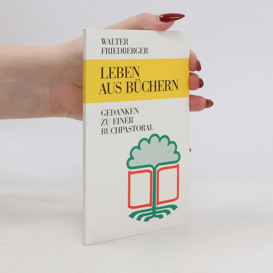 Walter Friedberger Leben aus Büchern