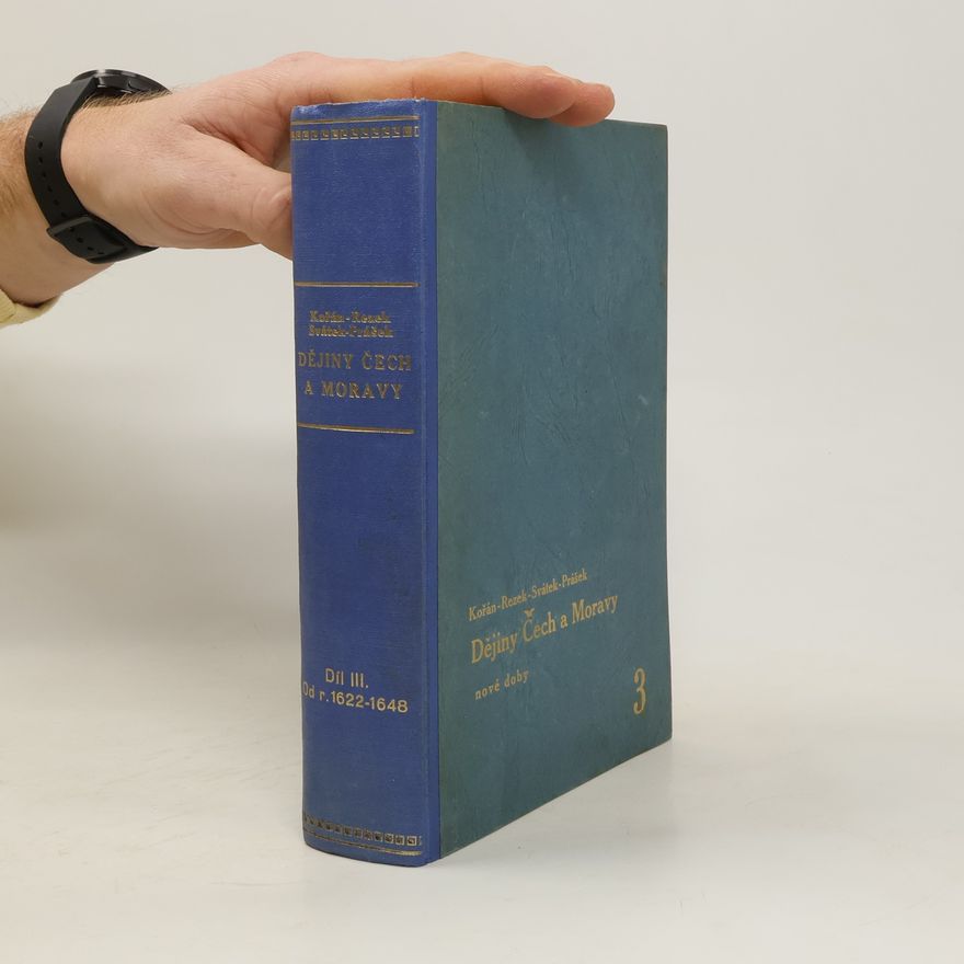 Autorenkollektiv Dějiny Čech a Moravy nové doby. Díl III. Od r. 1622 do r. 1648
