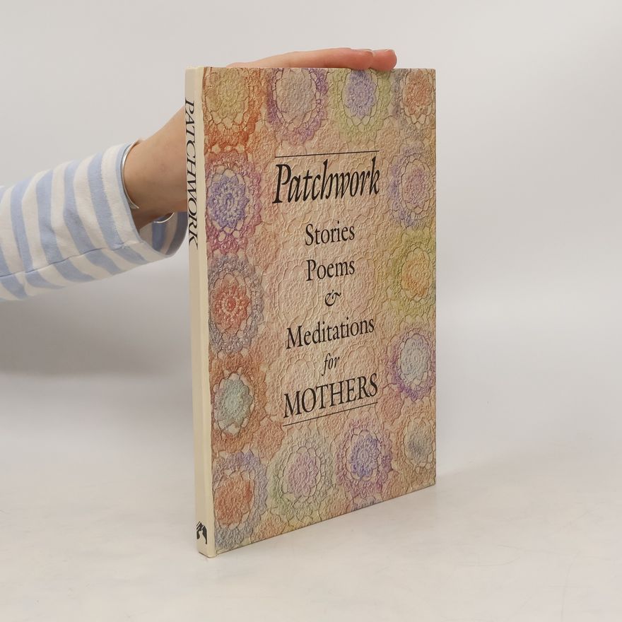 kolektiv Patchwork. Stories, Poems & Meditations for Mothers