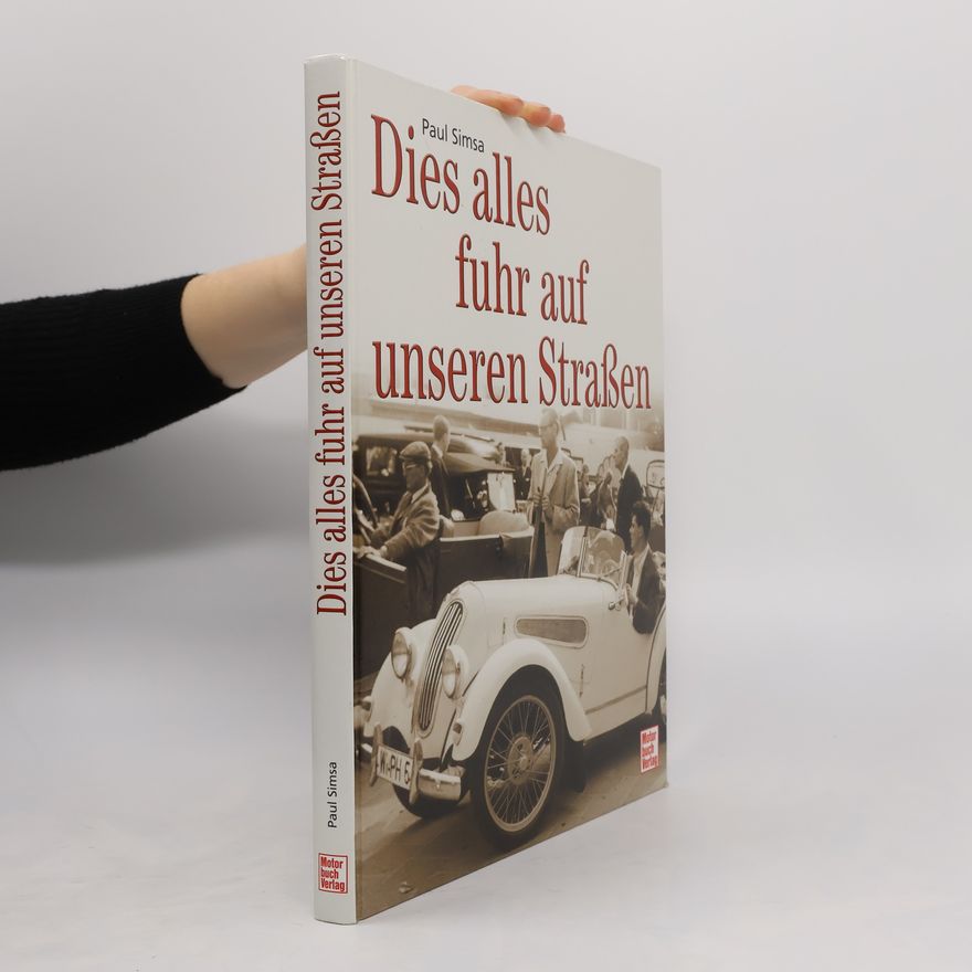 Paul Simsa Dies alles fuhr auf unseren Straßen
