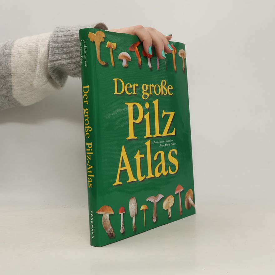 Jean- Louis Lamaison Der große Pilz-Atlas