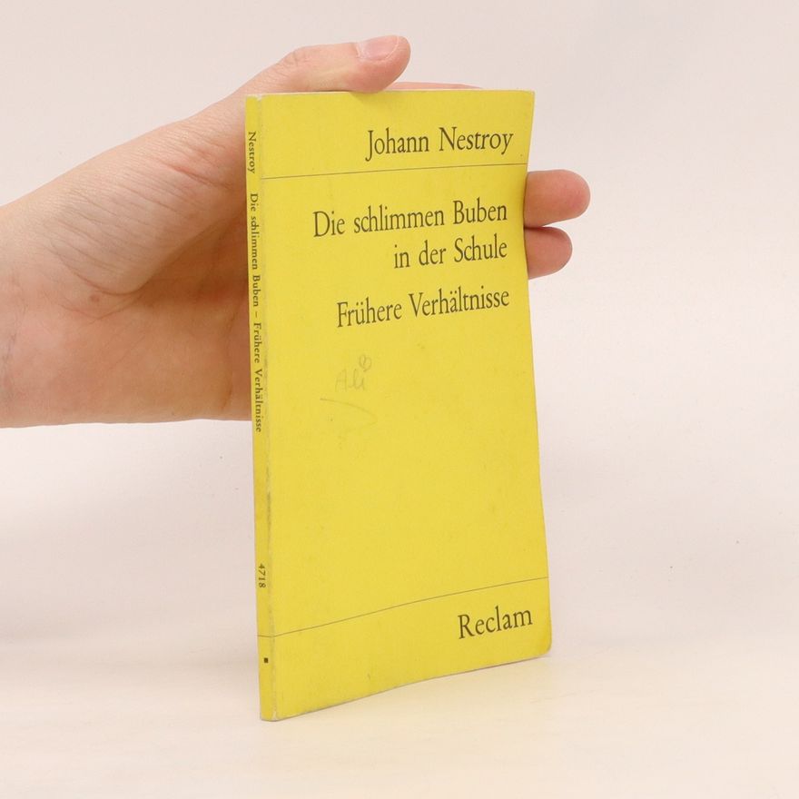 Johann Nestroy Die schlimmen Buben in der Schule. Frühere Verhältnisse