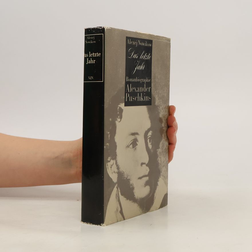 Alexej Nowikow Das letzte Jahr. Romanbiografie Alexander Puschkins