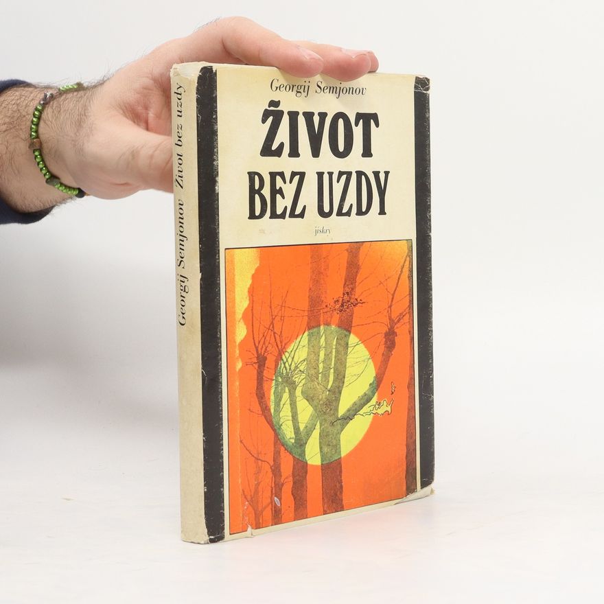 Georgij Vital jevič Semenov Život bez uzdy