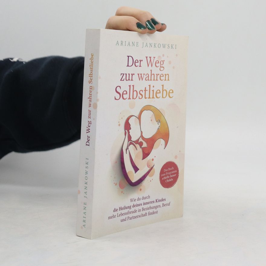 Ariane Jankowski Der Weg zur wahren Selbstliebe