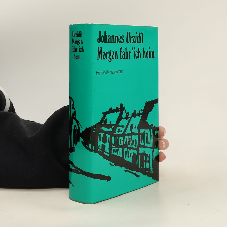 Johannes Urzidil Morgen fahr' ich heim