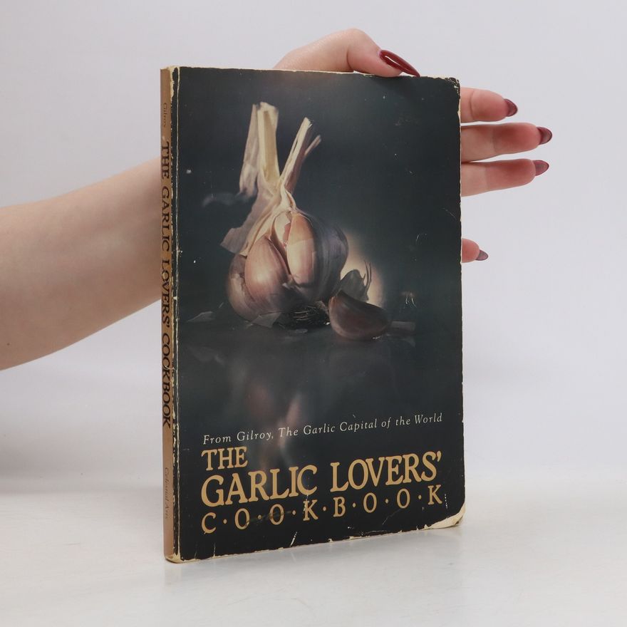 Kolektiv autorů The Complete Garlic Lovers' Cookbook