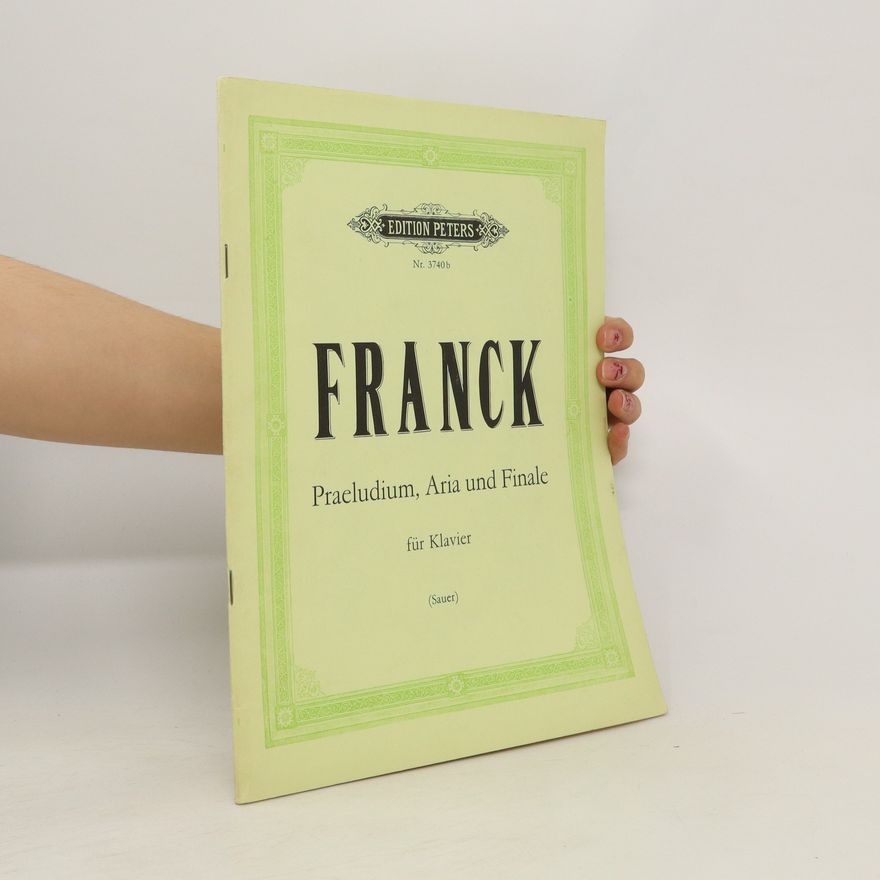 Kolektiv autorů Franck. Praeludium, Arie und Finale für Klavier